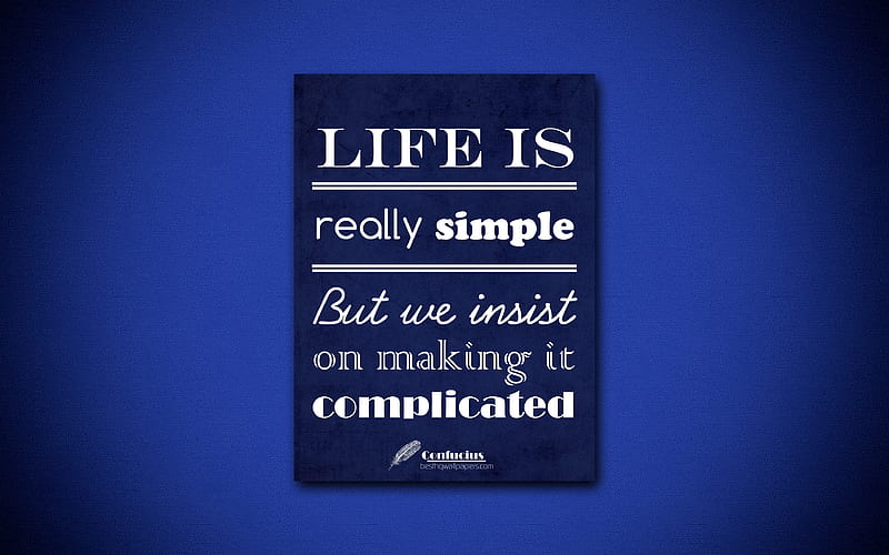 Life is really simple But we insist on making it complicated, quotes about life, Confucius, blue paper, popular quotes, inspiration, Confucius quotes, HD wallpaper