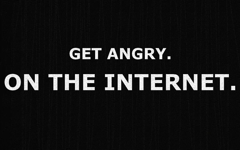 get angry on the internet, words, black, angry, nice, cool, awesome, simple, white, internet, HD wallpaper
