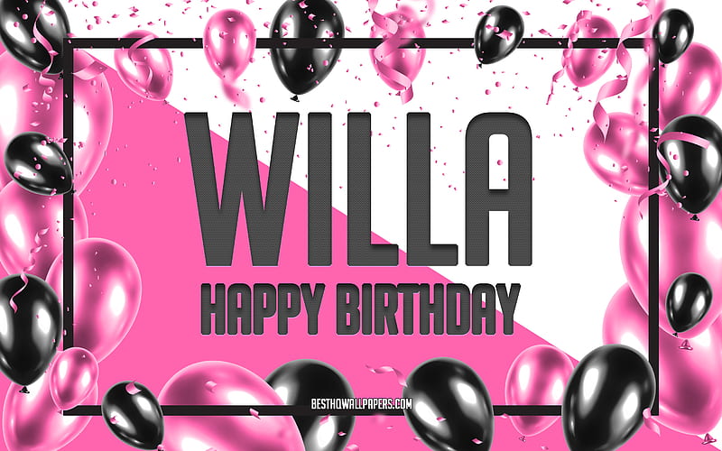 Happy Birtay Willa, Birtay Balloons Background, Willa, with names, Willa Happy Birtay, Pink Balloons Birtay Background, greeting card, Willa Birtay, HD wallpaper
