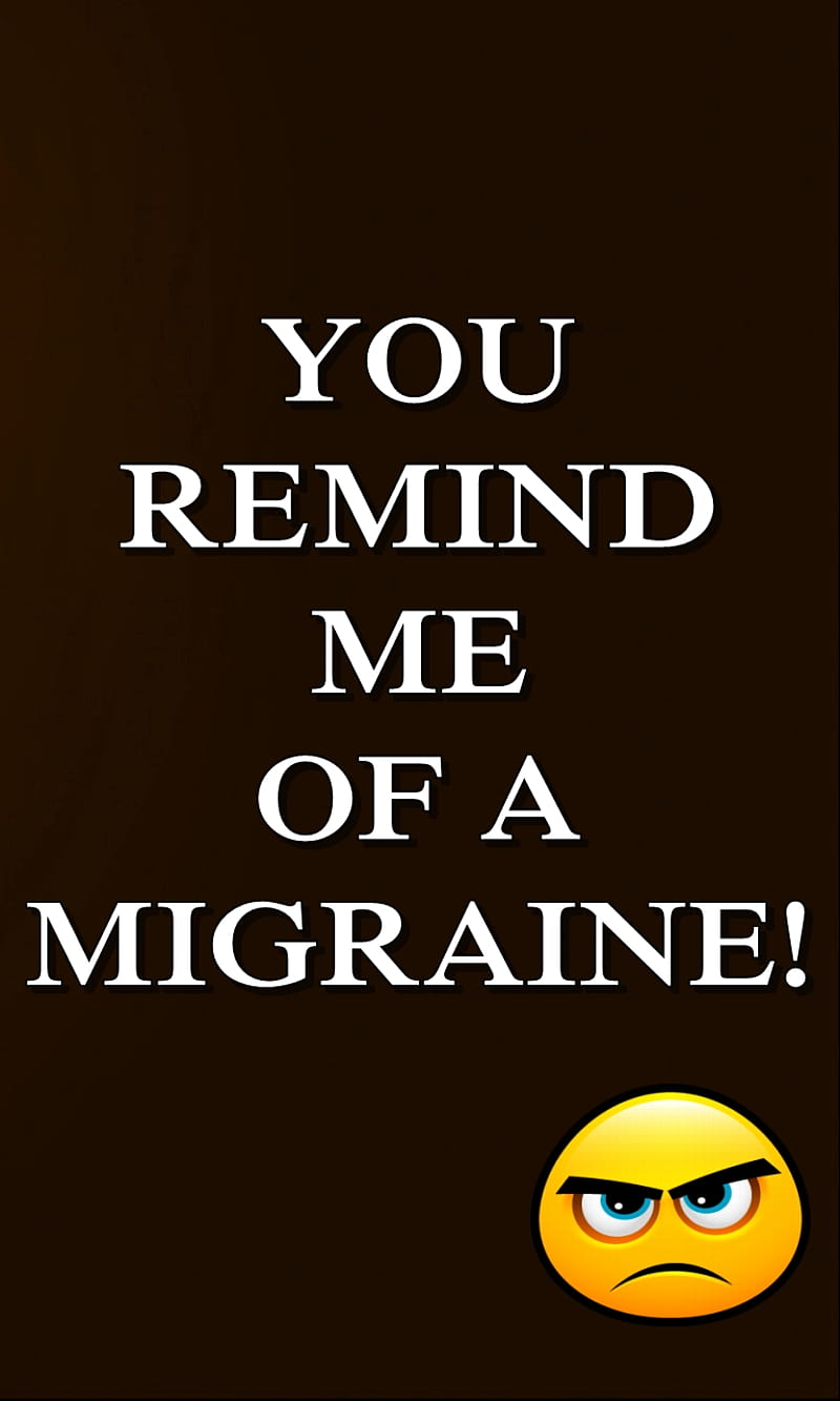 migraine, comedy, cool, funny, new, quote, remind, saying, sign, HD phone wallpaper