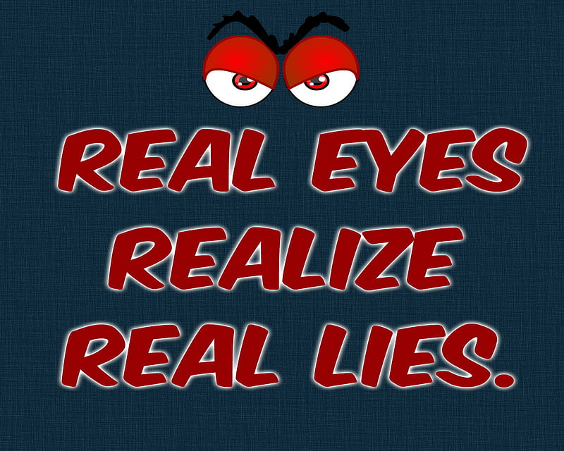 Real Lies, eyes, quote, realize, saying, text, true, words, HD wallpaper |  Peakpx