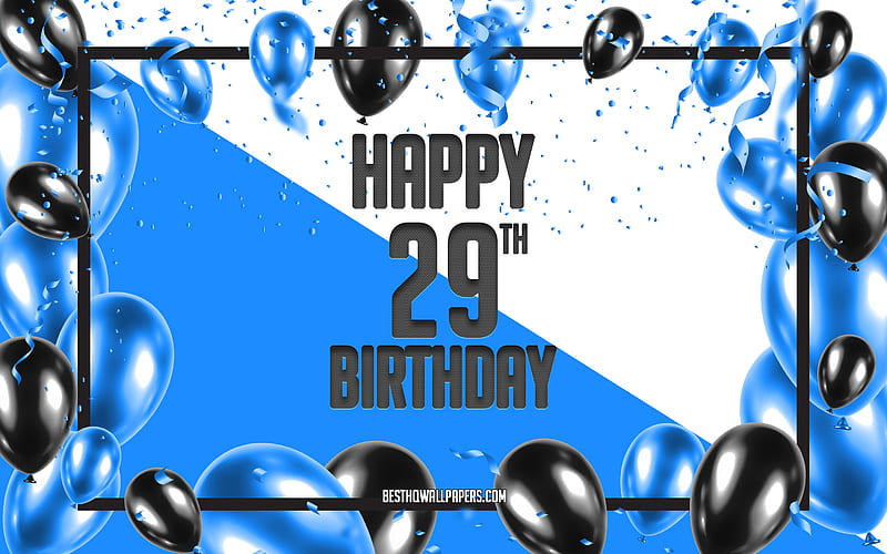 Happy 29th Birtay, Birtay Balloons Background, Happy 29 Years Birtay, Blue Birtay Background, 29th Happy Birtay, Blue Black Balloons, 29 Years Birtay, Colorful Birtay Pattern, Happy Birtay Background, HD wallpaper