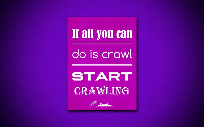 If all you can do is crawl Start crawling, quotes about crawling, Rumi, purple paper, popular quotes, inspiration, Rumi quotes, HD wallpaper
