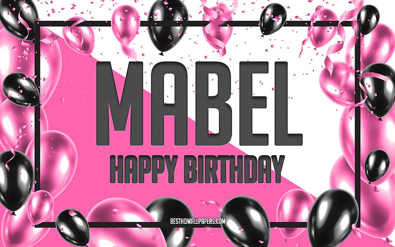 Happy Birtay Mabel, Birtay Balloons Background, Mabel, with names, Mabel Happy Birtay, Pink Balloons Birtay Background, greeting card, Mabel Birtay, HD wallpaper