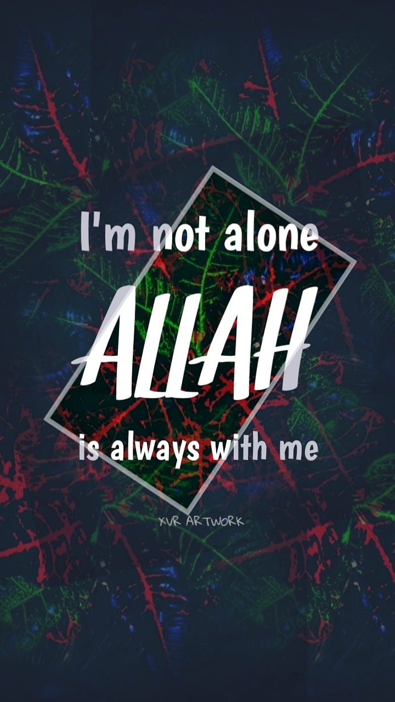ALLAH IS WITH ME, adilxvr, alhamdulillah, alone, artwork, love, mashallah, xvr, xvrartwork, xvrist, HD phone wallpaper