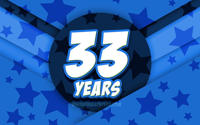 Happy 33 Years Birtay, comic 3D letters, Birtay Party, blue stars background, Happy 33rd birtay, 33rd Birtay Party, artwork, Birtay concept, 33rd Birtay, HD wallpaper