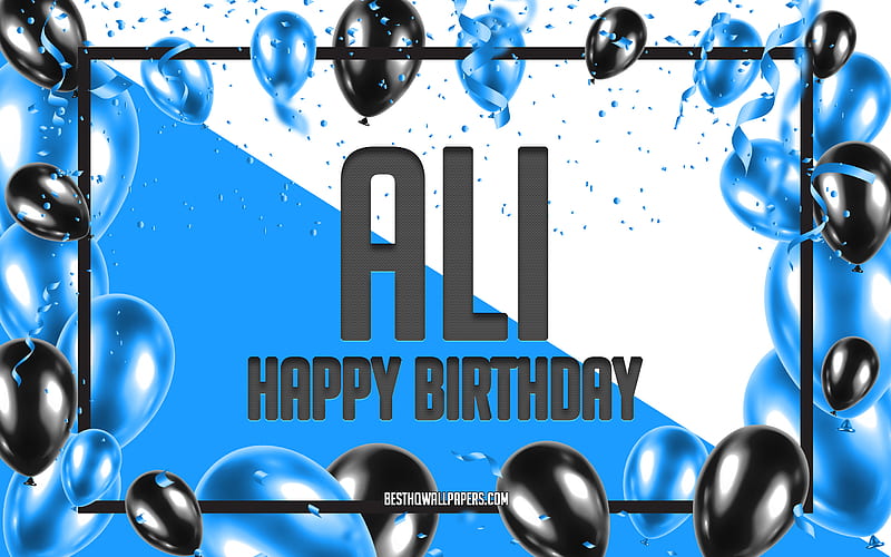 Happy Birtay Ali, Birtay Balloons Background, Ali, with names, Ali Happy Birtay, Blue Balloons Birtay Background, greeting card, Ali Birtay, HD wallpaper