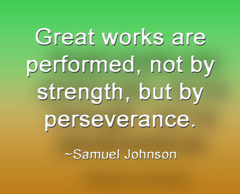 Great Works, perseverance, quote, samuel johnson, saying, strength, HD wallpaper