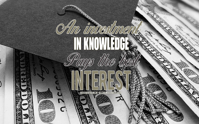 An investment in knowledge pays the best interest, Benjamin Franklin quotes, quotes about the value of knowledge, quotes from American presidents, quotes about investing, creative art, HD wallpaper