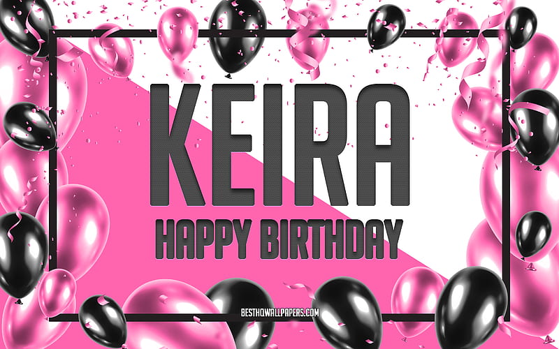 Happy Birtay Keira, Birtay Balloons Background, Keira, with names, Keira Happy Birtay, Pink Balloons Birtay Background, greeting card, Keira Birtay, HD wallpaper