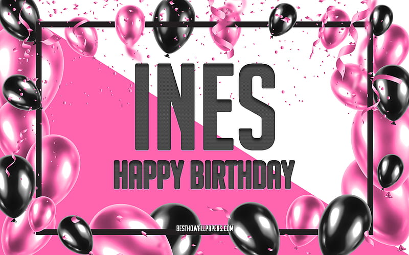 Happy Birtay Ines, Birtay Balloons Background, Ines, with names, Ines Happy Birtay, Pink Balloons Birtay Background, greeting card, Ines Birtay, HD wallpaper