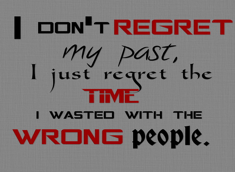 My Past, dont, people, quote, regret, text, wasted, wrong, HD wallpaper