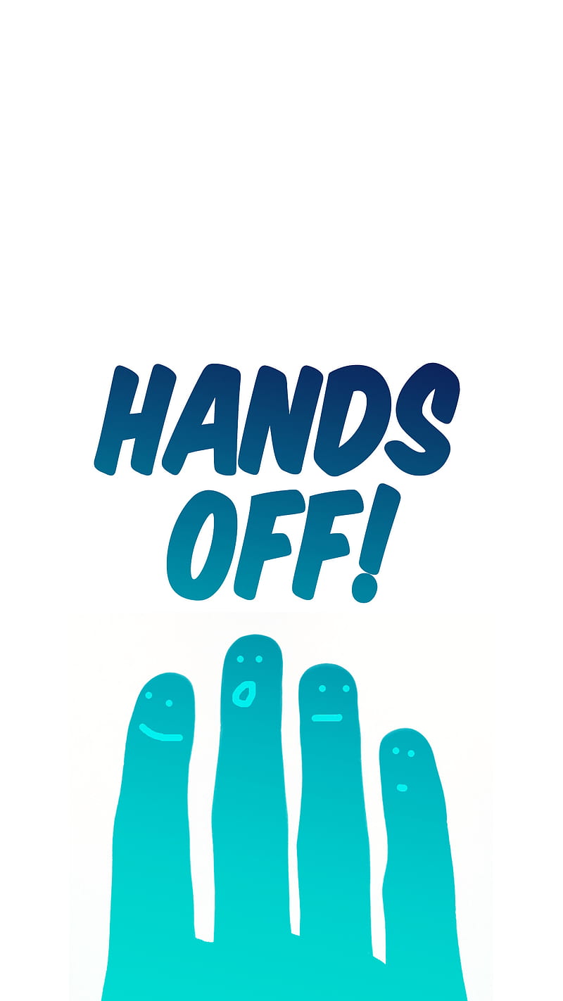 Hands Off, away, blue, bright, dont, fingers, funny, light, my, phone, text, touch, turquoise, type, white, HD phone wallpaper
