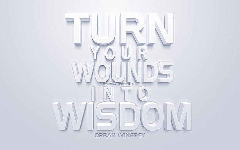 Turn your wounds into wisdom, Oprah Winfrey quotes, white 3d art, white background, 3d letters, motivation, inspiration, quotes about wisdom, popular quotes, Oprah Winfrey, HD wallpaper