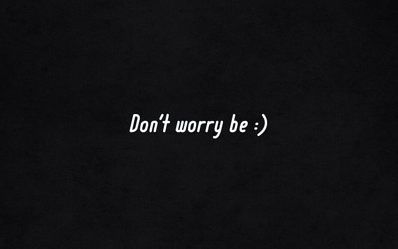 Dont Worry Be Happy, inspiration, msg, HD wallpaper