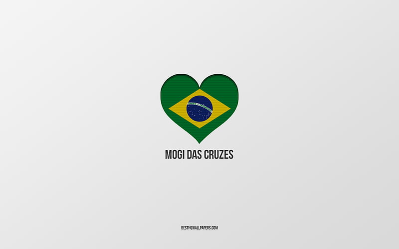 I Love Mogi das Cruzes, Brazilian cities, gray background, Mogi das Cruzes, Brazil, Brazilian flag heart, favorite cities, Love Mogi das Cruzes, HD wallpaper