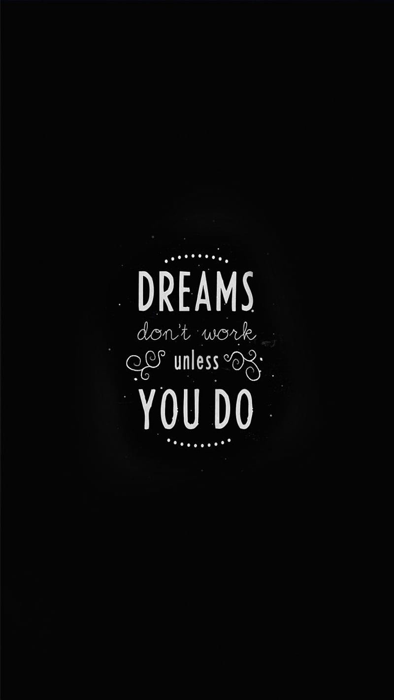 Dreams don't work unless you do. Motivational , Inspirational quotes for entrepreneurs, iPhone, Dream Black, HD phone wallpaper