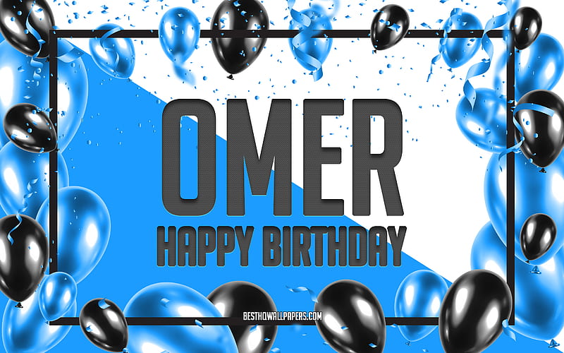Happy Birtay Omer, Birtay Balloons Background, Omer, with names, Omer Happy Birtay, Blue Balloons Birtay Background, greeting card, Omer Birtay, HD wallpaper
