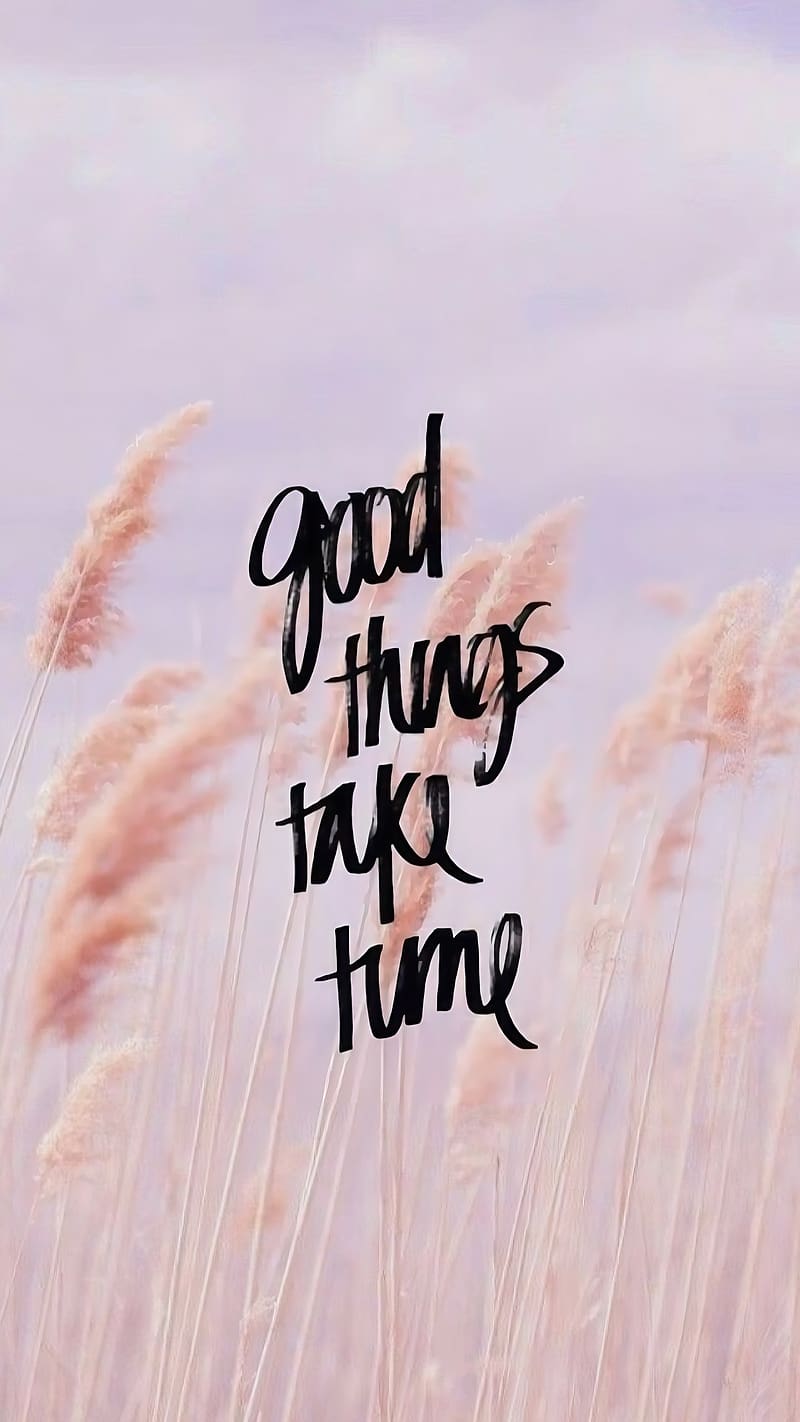 Best Quotes, good things take time, best, quotes, HD phone wallpaper