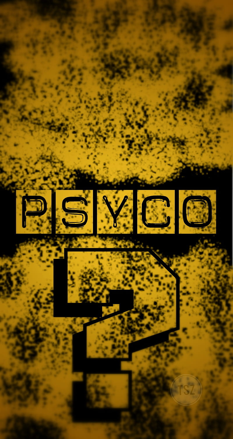 psyco, best, black, crazy, mental, qoutes, saying, tsz, yellow, HD phone wallpaper