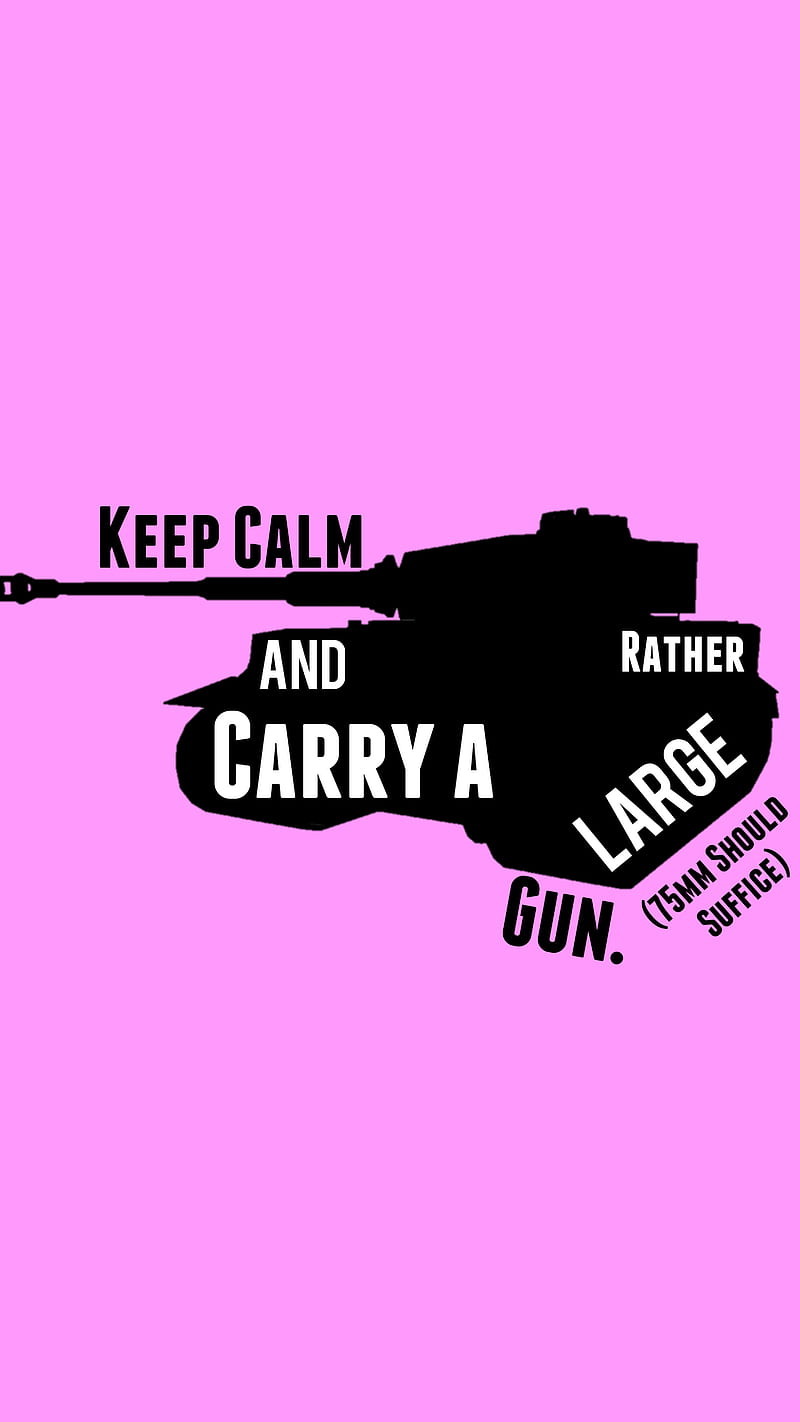 Keep Calm, 75, gun, humor, large, panzer, pink, tank, tiger, HD phone  wallpaper | Peakpx