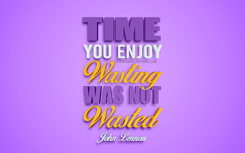 Time you enjoy wasting was not wasted, John Lennon quotes creative 3d art, quotes about time, popular quotes, motivation quotes, inspiration, purple background, HD wallpaper