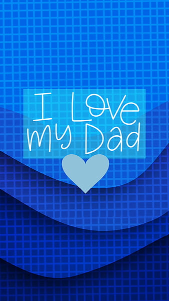 I love my dad, daddy, fathers day, happy, happy father's day, heart, papa,  quotes, HD phone wallpaper | Peakpx