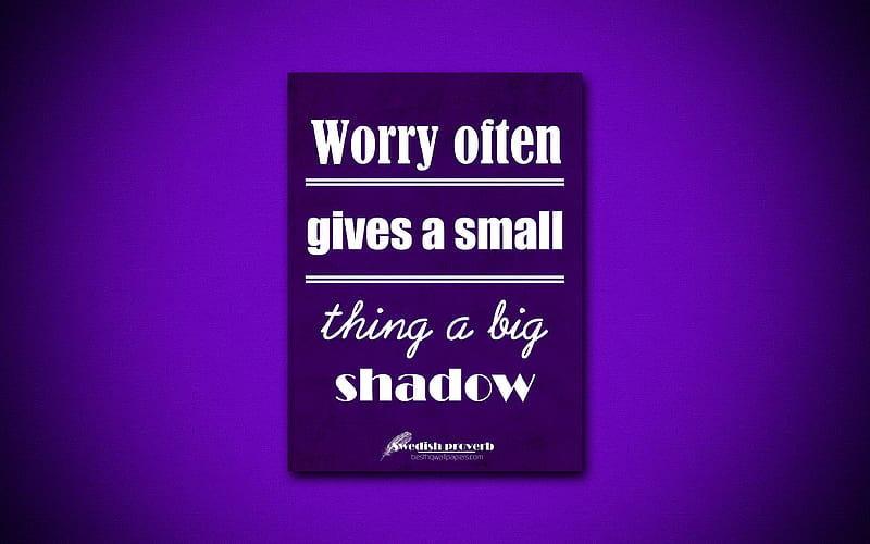 Worry often gives a small thing a big shadow, quotes about worry, Swedish proverb, violet paper, popular quotes, inspiration, Swedish proverb quotes, HD wallpaper