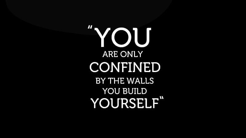 You Are Only Confined By The Walls You Build Yourself Inspirational, HD wallpaper