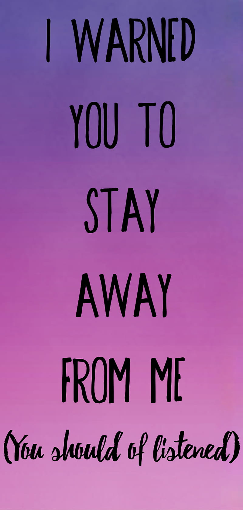 Warned you once, crazy, listened, me, stay away, warned, HD phone wallpaper