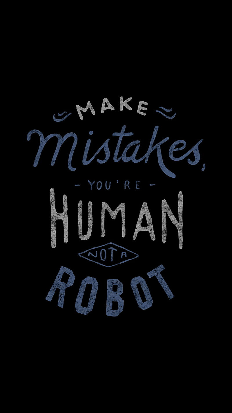 make mistake, faith, human, love, quote, quotes, real, robot, sayings, squad, HD phone wallpaper