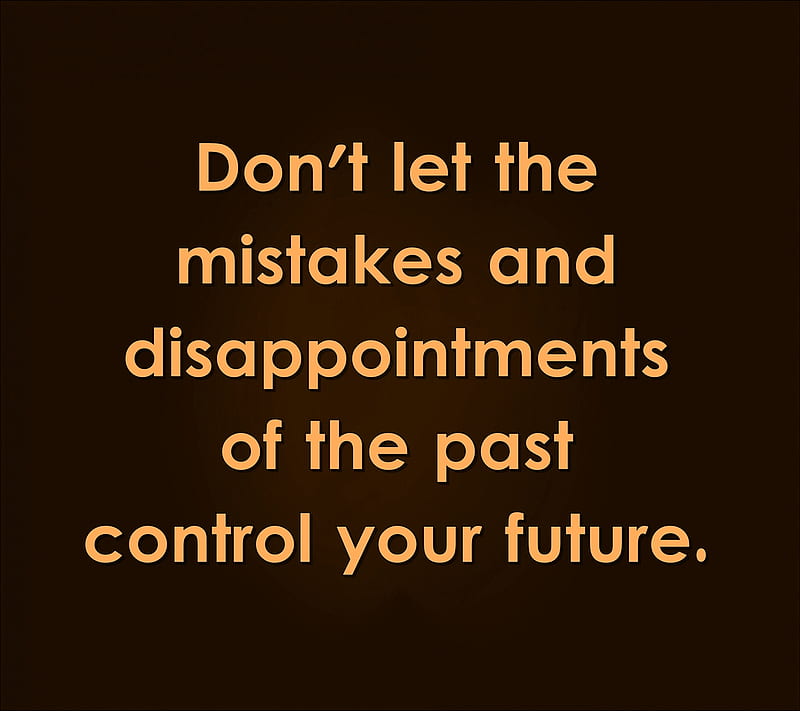 control your future, cool, disappointments, mistakes, new, quote, saying, sign, HD wallpaper