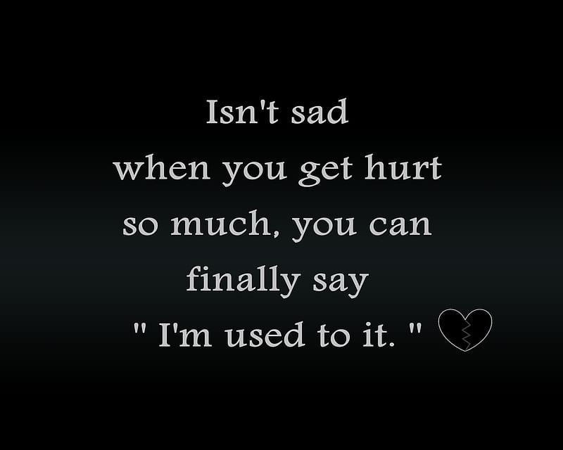 used to it, cool, hurt, new, quote, sad, saying, upset, HD wallpaper
