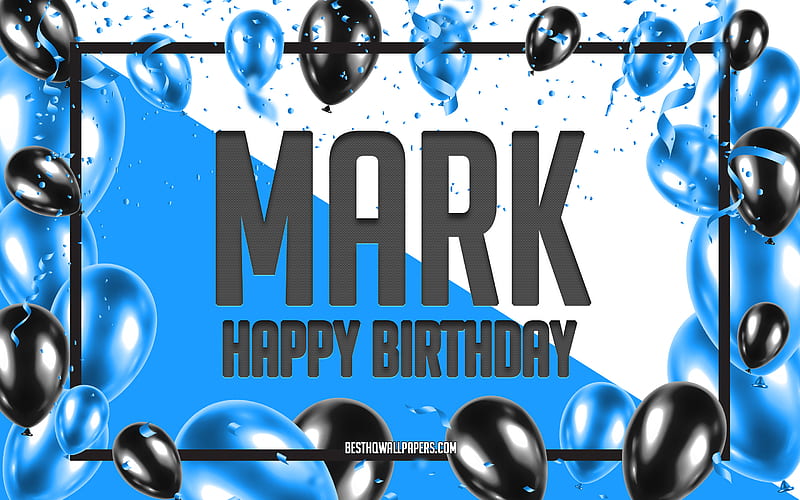 Happy Birtay Mark, Birtay Balloons Background, Mark, with names, Mark Happy Birtay, Blue Balloons Birtay Background, greeting card, Mark Birtay, HD wallpaper