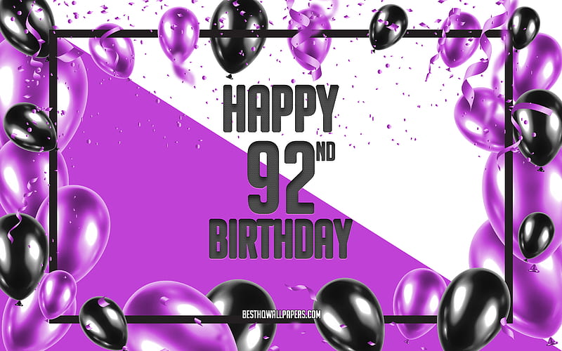 Happy 92nd Birtay, Birtay Balloons Background, Happy 92 Years Birtay, Purple Birtay Background, 92nd Happy Birtay, Purple black balloons, 92 Years Birtay, Colorful Birtay Pattern, Happy Birtay Background, HD wallpaper