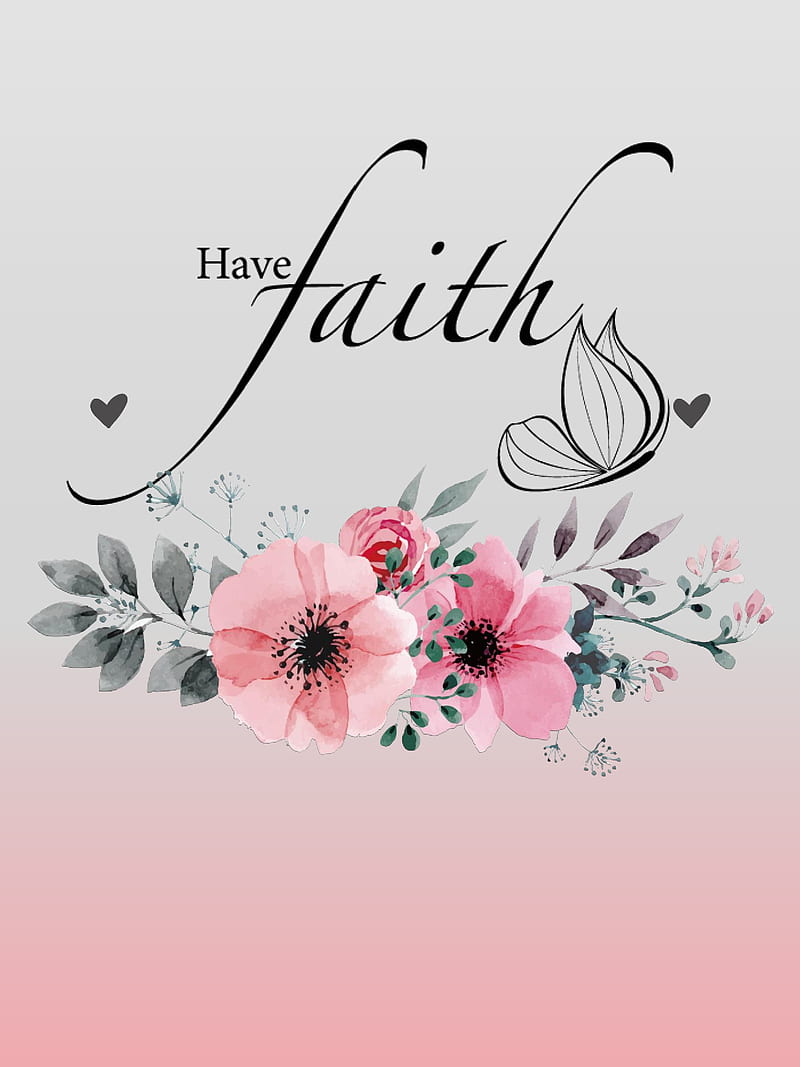 Have Faith, flowers, gris, pink, quotes, HD phone wallpaper