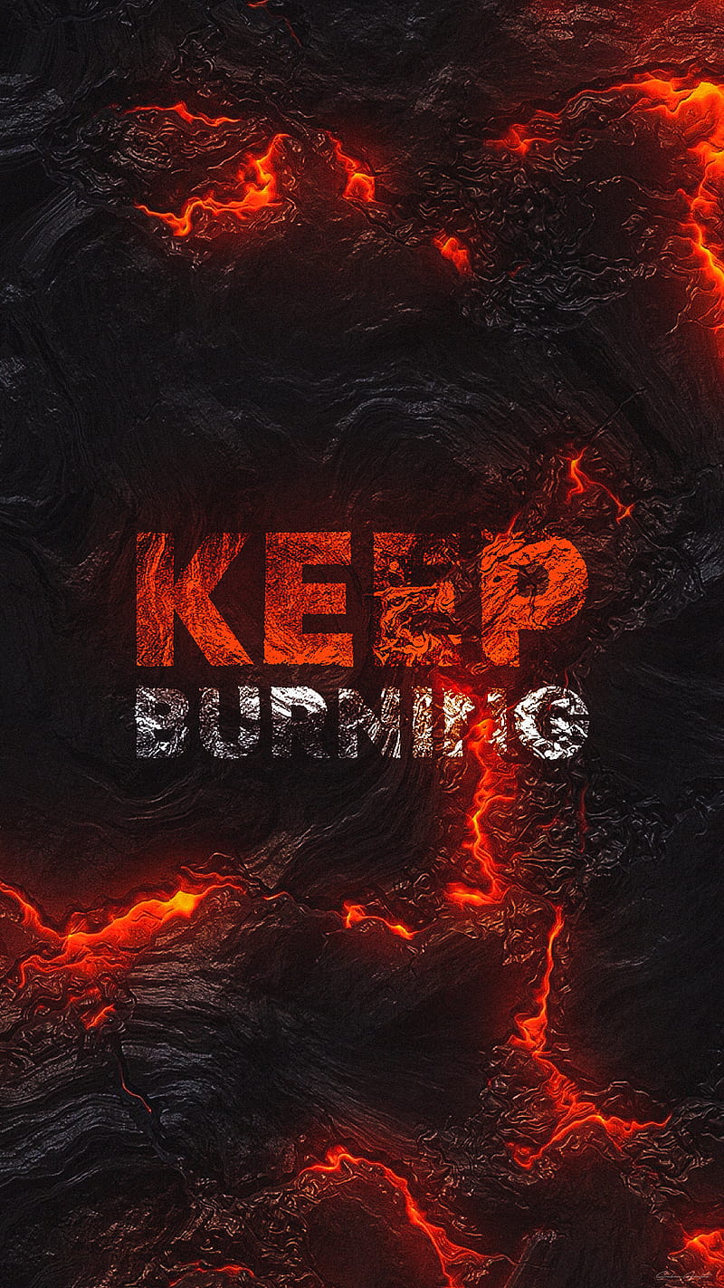 Keep Burning, Glow, Quote, Typo World, angry, broken, lava, motivate, sad, typography, HD phone wallpaper