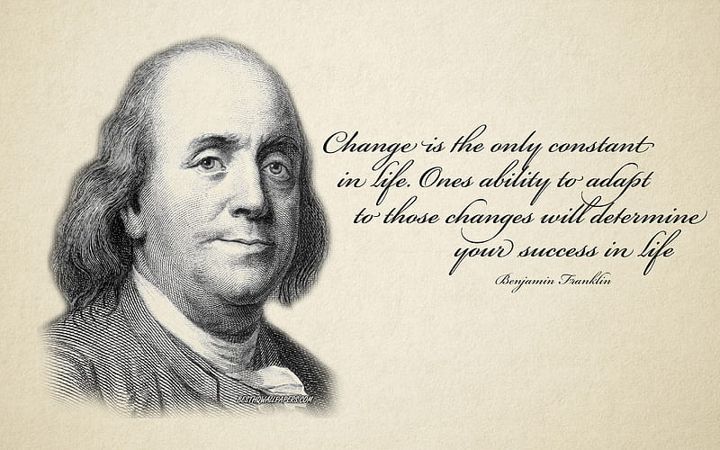 Change is the only constant in life Ones ability to adapt to those changes will determine your success in life, Benjamin Franklin quote, retro style, portrait, quotes of american presidents, HD wallpaper