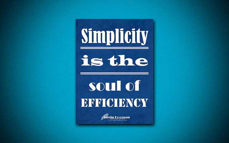 Simplicity is the soul of efficiency, Austin man, blue paper, popular quotes, inspiration, Austin man quotes, quotes about simplicity, HD wallpaper