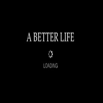 Better life, better, black, death, life, loading, quotes, HD phone wallpaper  | Peakpx