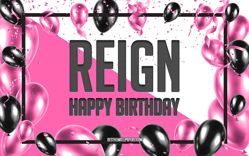 Happy Birtay Reign, Birtay Balloons Background, Reign, with names, Reign Happy Birtay, Pink Balloons Birtay Background, greeting card, Reign Birtay, HD wallpaper