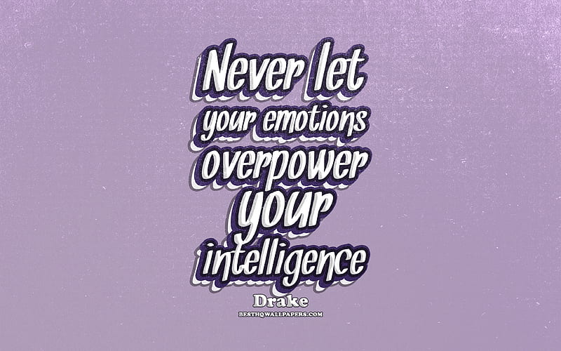 Never let your emotions overpower your intelligence, typography, quotes about intelligence, Drake quotes, popular quotes, violet retro background, inspiration, Drake, HD wallpaper