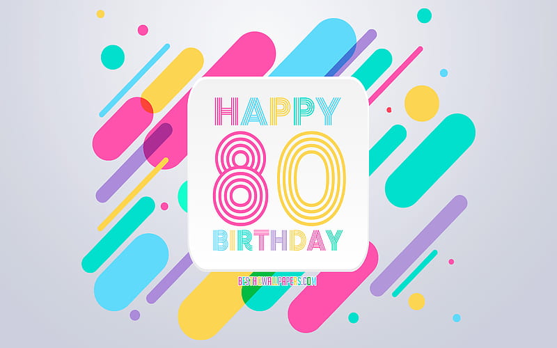 Happy 80th Years Birtay, Abstract Birtay Background, Happy 80th Birtay, Colorful Abstraction, 80th Happy Birtay, Birtay lines background, 80 Years Birtay, 80 Years Birtay party, HD wallpaper