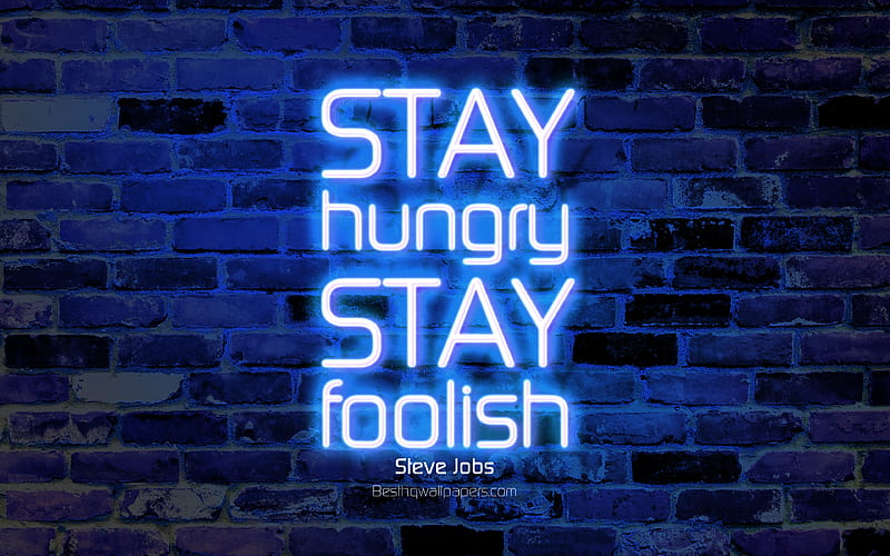 Stay hungry Stay foolish blue brick wall, Steve Jobs Quotes, neon text, inspiration, Steve Jobs, quotes about life, HD wallpaper