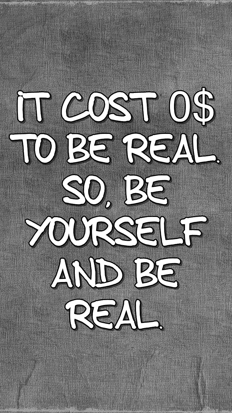 to be real, cool, cost, fake, life, new, quote, saying, sign, yourself, HD phone wallpaper