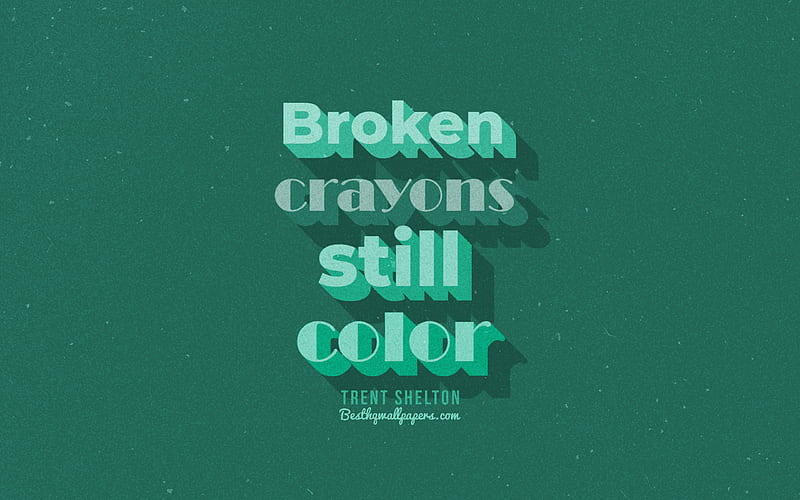 Broken crayons Still color, turquoise background, Trent Shelton Quotes, retro text, inspiration, Trent Shelton, HD wallpaper