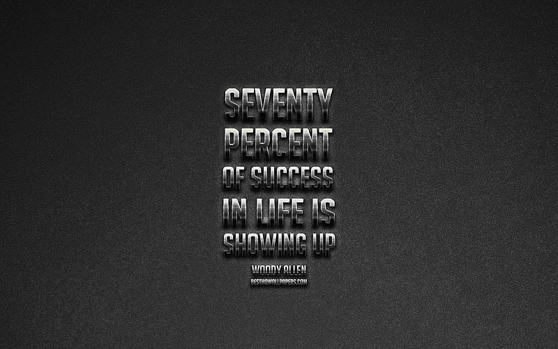 Seventy percent of success in life is showing up, Woody Allen quotes, metallic art, popular quotes, HD wallpaper