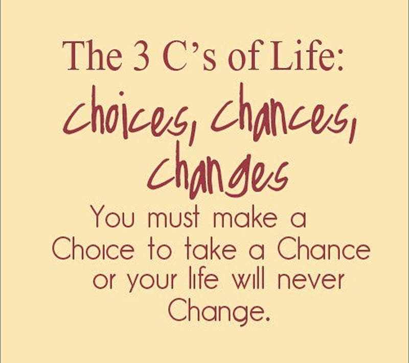 3 C Of Life, 2013, chance, change, choice, HD wallpaper