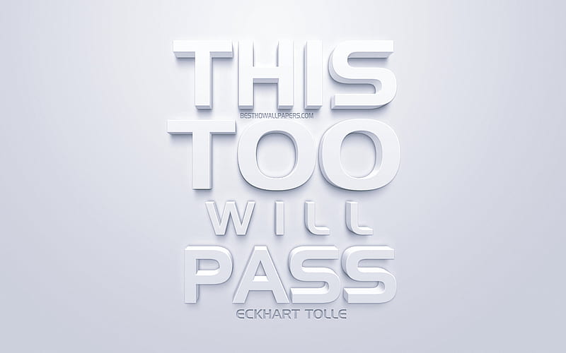 This too will pass, Eckhart Tolle quotes, white 3d art, popular quotes, inspiration, white background, motivation, HD wallpaper