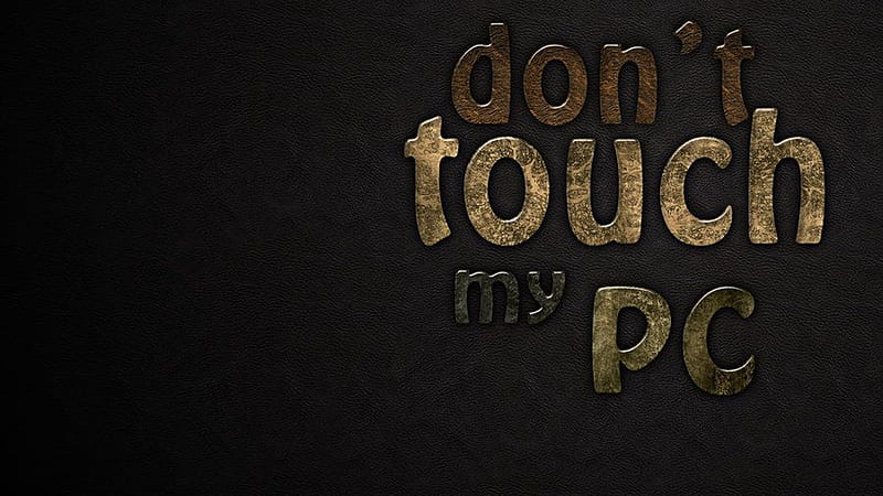 Dont Touch My PC Word In Black Background Dont Touch My PC, HD wallpaper